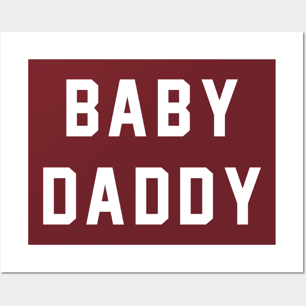 Baby Daddy Wall Art by kamskir